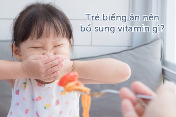 Vitamin cho trẻ biếng ăn