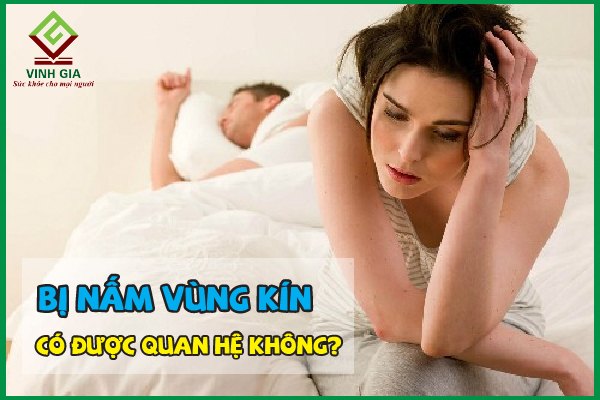 Nếu bị nấm vùng kín, có nên tránh quan hệ tình dục không?
