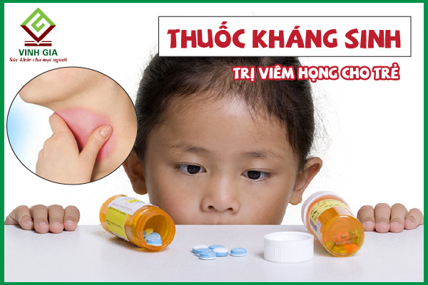 Loại thuốc nào được sử dụng để điều trị viêm họng cho trẻ em?
