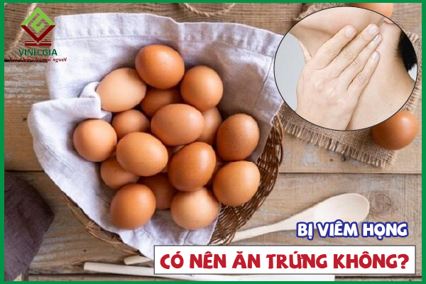 Đau họng có nên ăn trứng không?