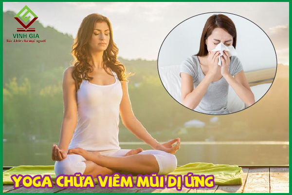 Tác dụng của yoga chữa viêm mũi dị ứng và cách sử dụng hiệu quả