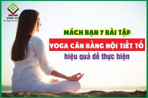 7 bài tập yoga cân bằng nội tiết tố nữ hiệu quả dễ thực hiện